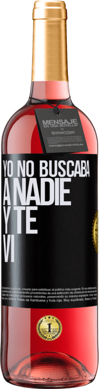 29,95 € Envío gratis | Vino Rosado Edición ROSÉ Yo no buscaba a nadie y te vi Etiqueta Negra. Etiqueta personalizable Vino joven Cosecha 2024 Tempranillo