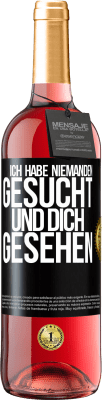 29,95 € Kostenloser Versand | Roséwein ROSÉ Ausgabe Ich habe niemanden gesucht und dich gesehen Schwarzes Etikett. Anpassbares Etikett Junger Wein Ernte 2024 Tempranillo