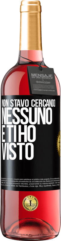 29,95 € Spedizione Gratuita | Vino rosato Edizione ROSÉ Non stavo cercando nessuno e ti ho visto Etichetta Nera. Etichetta personalizzabile Vino giovane Raccogliere 2024 Tempranillo