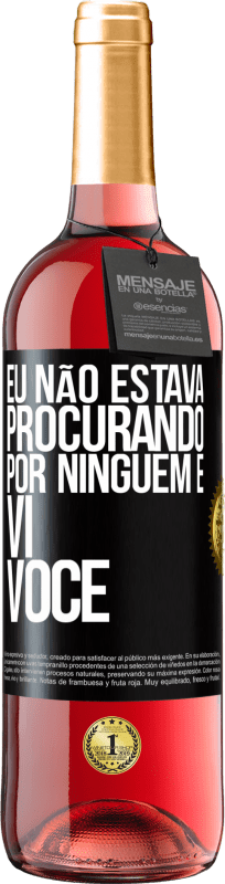 29,95 € Envio grátis | Vinho rosé Edição ROSÉ Eu não estava procurando por ninguém e vi você Etiqueta Preta. Etiqueta personalizável Vinho jovem Colheita 2024 Tempranillo