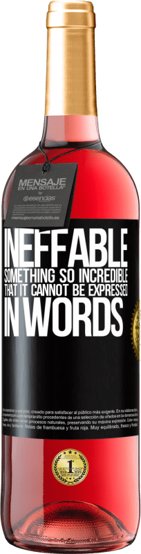 29,95 € Free Shipping | Rosé Wine ROSÉ Edition Ineffable. Something so incredible that it cannot be expressed in words Black Label. Customizable label Young wine Harvest 2024 Tempranillo