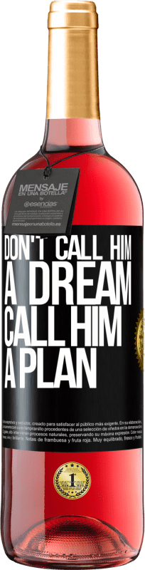 29,95 € Free Shipping | Rosé Wine ROSÉ Edition Don't call him a dream, call him a plan Black Label. Customizable label Young wine Harvest 2024 Tempranillo