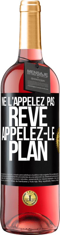 29,95 € Envoi gratuit | Vin rosé Édition ROSÉ Ne l'appelez pas rêve, appelez-le plan Étiquette Noire. Étiquette personnalisable Vin jeune Récolte 2023 Tempranillo