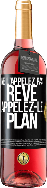 29,95 € Envoi gratuit | Vin rosé Édition ROSÉ Ne l'appelez pas rêve, appelez-le plan Étiquette Noire. Étiquette personnalisable Vin jeune Récolte 2024 Tempranillo