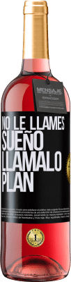 29,95 € Envío gratis | Vino Rosado Edición ROSÉ No le llames sueño, llámalo plan Etiqueta Negra. Etiqueta personalizable Vino joven Cosecha 2024 Tempranillo