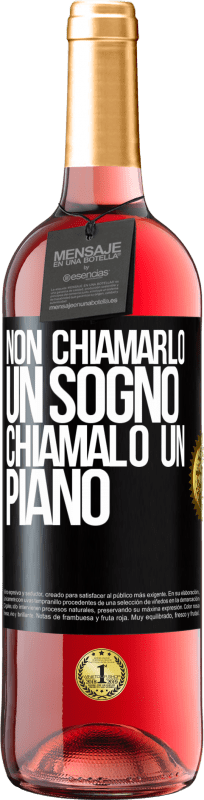 29,95 € Spedizione Gratuita | Vino rosato Edizione ROSÉ Non chiamarlo un sogno, chiamalo un piano Etichetta Nera. Etichetta personalizzabile Vino giovane Raccogliere 2024 Tempranillo