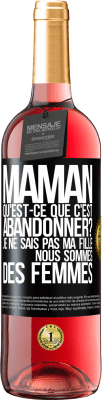 29,95 € Envoi gratuit | Vin rosé Édition ROSÉ Maman qu'est-ce que c'est abandonner? Je ne sais pas ma fille nous sommes des femmes Étiquette Noire. Étiquette personnalisable Vin jeune Récolte 2023 Tempranillo