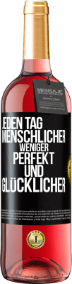 29,95 € Kostenloser Versand | Roséwein ROSÉ Ausgabe Jeden Tag menschlicher, weniger perfekt und glücklicher Schwarzes Etikett. Anpassbares Etikett Junger Wein Ernte 2023 Tempranillo