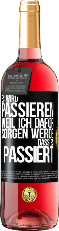 29,95 € Kostenloser Versand | Roséwein ROSÉ Ausgabe Es wird passieren, weil ich dafür sorgen werde, dass es passiert Schwarzes Etikett. Anpassbares Etikett Junger Wein Ernte 2024 Tempranillo