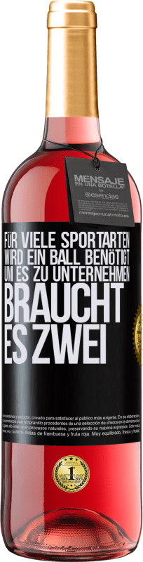 29,95 € Kostenloser Versand | Roséwein ROSÉ Ausgabe Für viele Sportarten wird ein Ball benötigt. Um es zu unternehmen, braucht es zwei Schwarzes Etikett. Anpassbares Etikett Junger Wein Ernte 2023 Tempranillo
