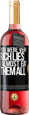 29,95 € Free Shipping | Rosé Wine ROSÉ Edition You were very rich lies. I almost eat them all Black Label. Customizable label Young wine Harvest 2024 Tempranillo