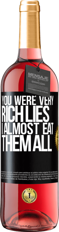 29,95 € Free Shipping | Rosé Wine ROSÉ Edition You were very rich lies. I almost eat them all Black Label. Customizable label Young wine Harvest 2023 Tempranillo