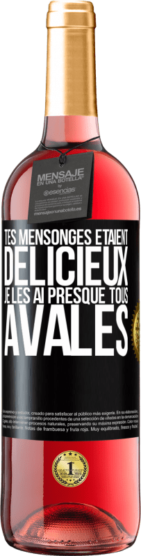 29,95 € Envoi gratuit | Vin rosé Édition ROSÉ Tes mensonges étaient délicieux. Je les ai presque tous avalés Étiquette Noire. Étiquette personnalisable Vin jeune Récolte 2024 Tempranillo