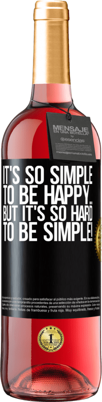 29,95 € Free Shipping | Rosé Wine ROSÉ Edition It's so simple to be happy ... But it's so hard to be simple! Black Label. Customizable label Young wine Harvest 2024 Tempranillo