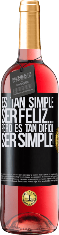 29,95 € Envío gratis | Vino Rosado Edición ROSÉ Es tan simple ser feliz… Pero es tan difícil ser simple! Etiqueta Negra. Etiqueta personalizable Vino joven Cosecha 2024 Tempranillo