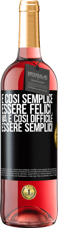 29,95 € Spedizione Gratuita | Vino rosato Edizione ROSÉ È così semplice essere felici ... Ma è così difficile essere semplici! Etichetta Nera. Etichetta personalizzabile Vino giovane Raccogliere 2024 Tempranillo