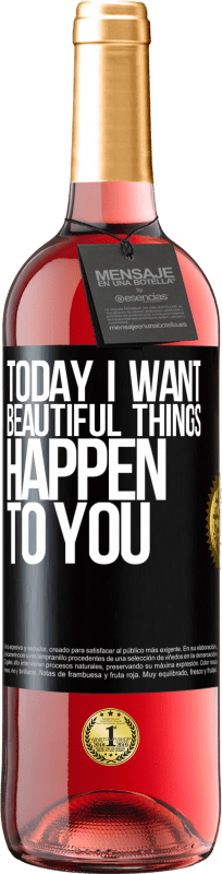 29,95 € Бесплатная доставка | Розовое вино Издание ROSÉ Сегодня я хочу, чтобы с тобой происходили красивые вещи Черная метка. Настраиваемая этикетка Молодое вино Урожай 2023 Tempranillo