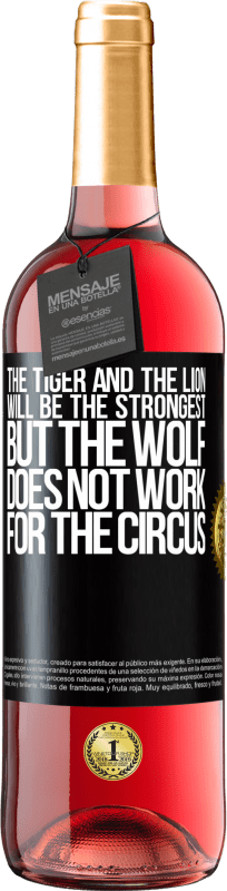 29,95 € 免费送货 | 桃红葡萄酒 ROSÉ版 老虎和狮子将是最强壮的，但狼对马戏团不起作用 黑标. 可自定义的标签 青年酒 收成 2023 Tempranillo