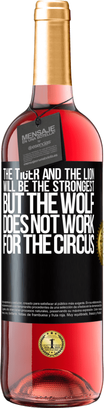 29,95 € Free Shipping | Rosé Wine ROSÉ Edition The tiger and the lion will be the strongest, but the wolf does not work for the circus Black Label. Customizable label Young wine Harvest 2024 Tempranillo