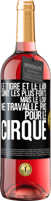 29,95 € Envoi gratuit | Vin rosé Édition ROSÉ Le tigre et le lion sont les plus forts mais le loup ne travaille pas pour le cirque Étiquette Noire. Étiquette personnalisable Vin jeune Récolte 2024 Tempranillo