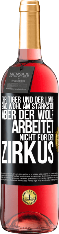 29,95 € Kostenloser Versand | Roséwein ROSÉ Ausgabe Der Tiger und der Löwe sind wohl am stärksten, aber der Wolf arbeitet nicht für den Zirkus Schwarzes Etikett. Anpassbares Etikett Junger Wein Ernte 2024 Tempranillo