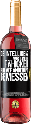 29,95 € Kostenloser Versand | Roséwein ROSÉ Ausgabe Die Intelligenz wird an der Fähigkeit zur Veränderung gemessen Schwarzes Etikett. Anpassbares Etikett Junger Wein Ernte 2025 Tempranillo