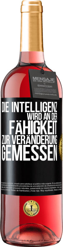 29,95 € Kostenloser Versand | Roséwein ROSÉ Ausgabe Die Intelligenz wird an der Fähigkeit zur Veränderung gemessen Schwarzes Etikett. Anpassbares Etikett Junger Wein Ernte 2024 Tempranillo