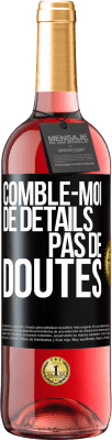 29,95 € Envoi gratuit | Vin rosé Édition ROSÉ Comble-moi de détails, pas de doutes Étiquette Noire. Étiquette personnalisable Vin jeune Récolte 2023 Tempranillo