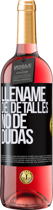 29,95 € Envío gratis | Vino Rosado Edición ROSÉ Lléname de detalles, no de dudas Etiqueta Negra. Etiqueta personalizable Vino joven Cosecha 2024 Tempranillo