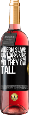 29,95 € Free Shipping | Rosé Wine ROSÉ Edition Modern slaves do not wear straps. They wear a brand and they owe it all Black Label. Customizable label Young wine Harvest 2023 Tempranillo