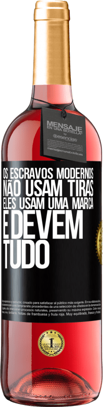 29,95 € Envio grátis | Vinho rosé Edição ROSÉ Os escravos modernos não usam tiras. Eles usam uma marca e devem tudo Etiqueta Preta. Etiqueta personalizável Vinho jovem Colheita 2024 Tempranillo