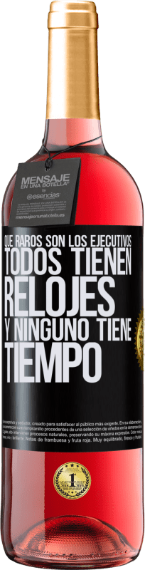 29,95 € Envío gratis | Vino Rosado Edición ROSÉ Que raros son los ejecutivos. Todos tienen relojes y ninguno tiene tiempo Etiqueta Negra. Etiqueta personalizable Vino joven Cosecha 2024 Tempranillo