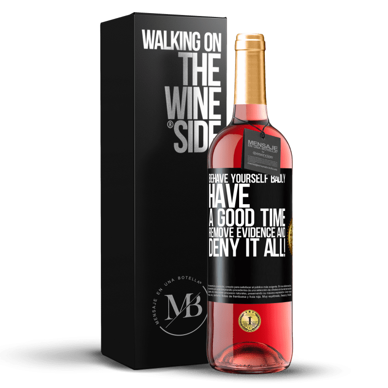 29,95 € Free Shipping | Rosé Wine ROSÉ Edition Behave yourself badly. Have a good time. Remove evidence and ... Deny it all! Black Label. Customizable label Young wine Harvest 2022 Tempranillo