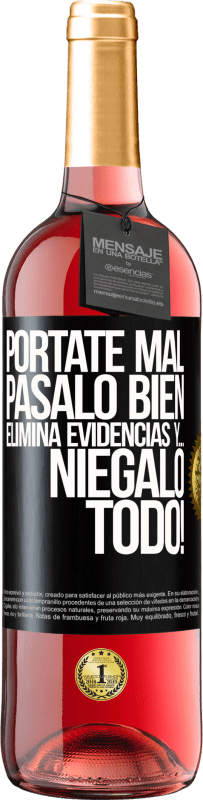 29,95 € Envío gratis | Vino Rosado Edición ROSÉ Pórtate mal. Pásalo bien. Elimina evidencias y… ¡Niégalo todo! Etiqueta Negra. Etiqueta personalizable Vino joven Cosecha 2024 Tempranillo