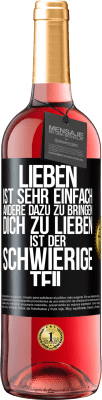 29,95 € Kostenloser Versand | Roséwein ROSÉ Ausgabe Lieben ist sehr einfach, andere dazu zu bringen, dich zu lieben, ist der schwierige Teil Schwarzes Etikett. Anpassbares Etikett Junger Wein Ernte 2023 Tempranillo