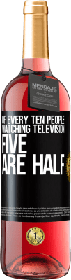 29,95 € Free Shipping | Rosé Wine ROSÉ Edition Of every ten people watching television, five are half Black Label. Customizable label Young wine Harvest 2025 Tempranillo