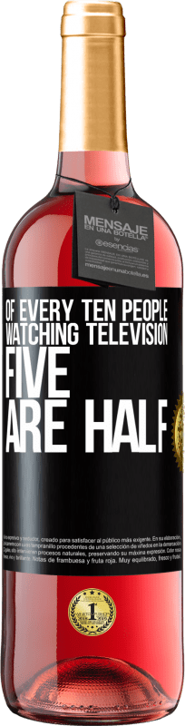 29,95 € Free Shipping | Rosé Wine ROSÉ Edition Of every ten people watching television, five are half Black Label. Customizable label Young wine Harvest 2024 Tempranillo