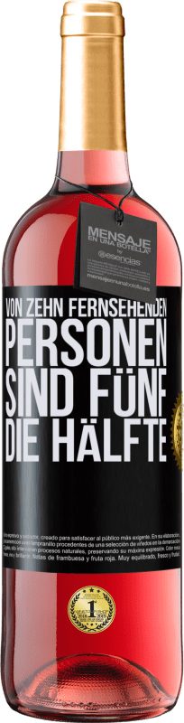 29,95 € Kostenloser Versand | Roséwein ROSÉ Ausgabe Von zehn fernsehenden Personen sind fünf die Hälfte Schwarzes Etikett. Anpassbares Etikett Junger Wein Ernte 2024 Tempranillo