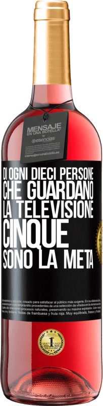 29,95 € Spedizione Gratuita | Vino rosato Edizione ROSÉ Di ogni dieci persone che guardano la televisione, cinque sono la metà Etichetta Nera. Etichetta personalizzabile Vino giovane Raccogliere 2024 Tempranillo