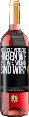 29,95 € Kostenloser Versand | Roséwein ROSÉ Ausgabe Wie viele Menschen haben wir und wie wenige sind wir? Schwarzes Etikett. Anpassbares Etikett Junger Wein Ernte 2024 Tempranillo