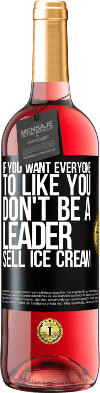 29,95 € Free Shipping | Rosé Wine ROSÉ Edition If you want everyone to like you, don't be a leader. Sell ​​ice cream Black Label. Customizable label Young wine Harvest 2023 Tempranillo