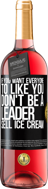 29,95 € Free Shipping | Rosé Wine ROSÉ Edition If you want everyone to like you, don't be a leader. Sell ​​ice cream Black Label. Customizable label Young wine Harvest 2024 Tempranillo