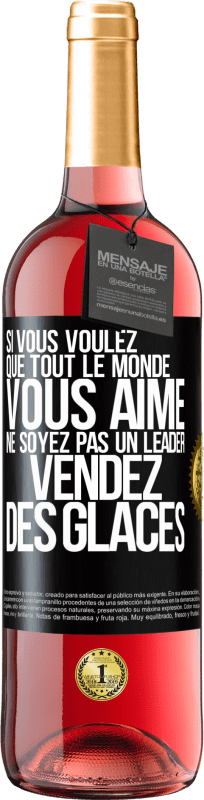 29,95 € Envoi gratuit | Vin rosé Édition ROSÉ Si vous voulez que tout le monde vous aime ne soyez pas un leader. Vendez des glaces Étiquette Noire. Étiquette personnalisable Vin jeune Récolte 2024 Tempranillo