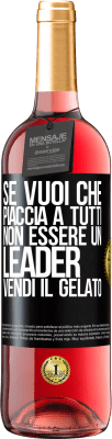 29,95 € Spedizione Gratuita | Vino rosato Edizione ROSÉ Se vuoi che piaccia a tutti, non essere un leader. Vendi il gelato Etichetta Nera. Etichetta personalizzabile Vino giovane Raccogliere 2023 Tempranillo