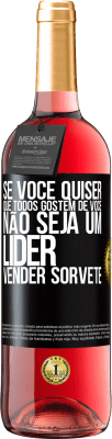 29,95 € Envio grátis | Vinho rosé Edição ROSÉ Se você quiser que todos gostem de você, não seja um líder. Vender sorvete Etiqueta Preta. Etiqueta personalizável Vinho jovem Colheita 2024 Tempranillo