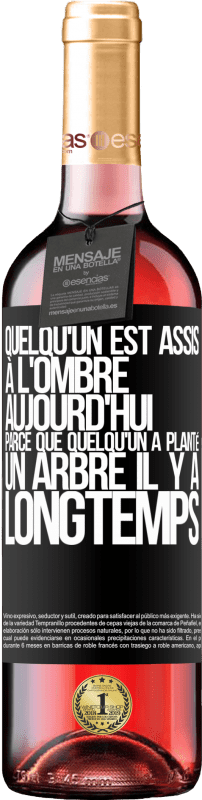 29,95 € Envoi gratuit | Vin rosé Édition ROSÉ Quelqu'un est assis à l'ombre aujourd'hui, parce que quelqu'un a planté un arbre il y a longtemps Étiquette Noire. Étiquette personnalisable Vin jeune Récolte 2024 Tempranillo