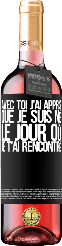 29,95 € Envoi gratuit | Vin rosé Édition ROSÉ Avec toi j'ai appris que je suis né le jour où je t'ai rencontré Étiquette Noire. Étiquette personnalisable Vin jeune Récolte 2024 Tempranillo