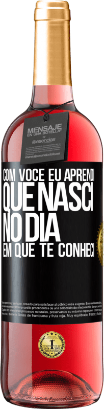 29,95 € Envio grátis | Vinho rosé Edição ROSÉ Com você eu aprendi que nasci no dia em que te conheci Etiqueta Preta. Etiqueta personalizável Vinho jovem Colheita 2024 Tempranillo