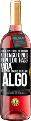 29,95 € Envío gratis | Vino Rosado Edición ROSÉ Existen dos tipos de personas. No tengo dinero, no puedo hacer nada y No tengo dinero, debo hacer algo Etiqueta Negra. Etiqueta personalizable Vino joven Cosecha 2023 Tempranillo