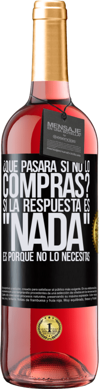29,95 € Envío gratis | Vino Rosado Edición ROSÉ ¿Qué pasará si no lo compras? Si la respuesta es nada, es porque no lo necesitas Etiqueta Negra. Etiqueta personalizable Vino joven Cosecha 2025 Tempranillo